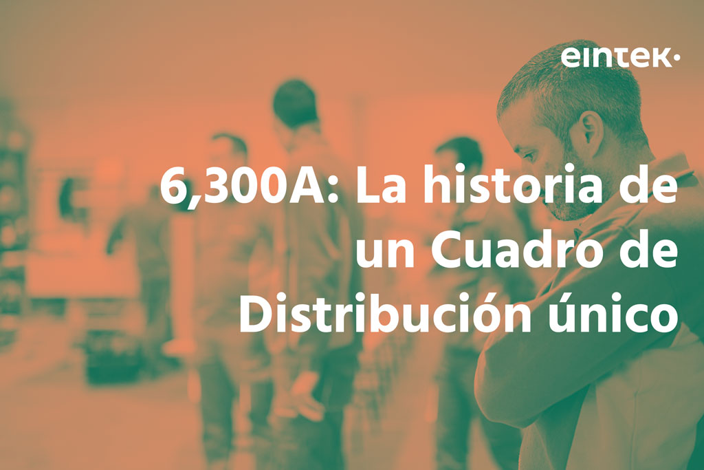 6,300A: La historia de un Cuadro de Distribución único