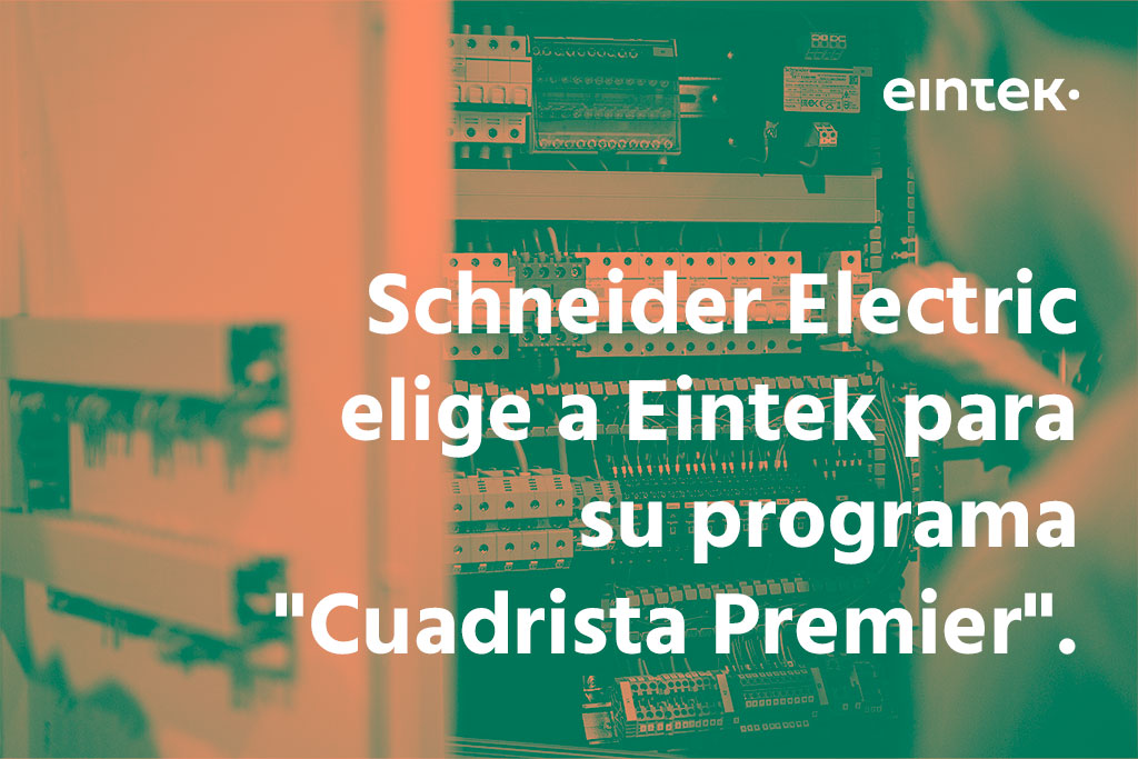 Schneider Electric elige a Eintek para su programa "Cuadrista Premier".